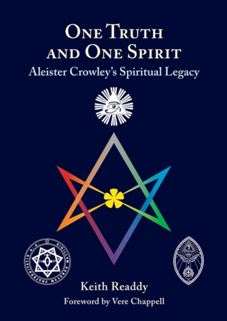 One Truth and One Spirit : Aleister Crowley's Spiritual Legacy, Hardback Book