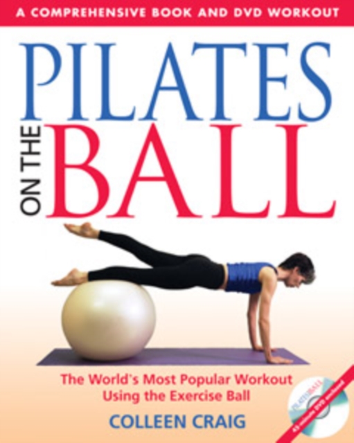 Pilates on the Ball : A Comprehensive Book and DVD Workout, Paperback / softback Book