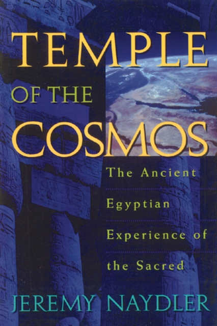 Temple of the Cosmos : The Ancient Egyptian Experience of the Sacred, Paperback / softback Book
