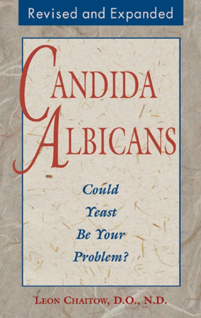 Candida Albicans : Could Yeast Be Your Problem, Paperback Book