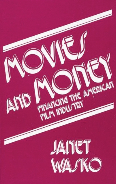Movies and Money : Financing the American Film Industry, Hardback Book