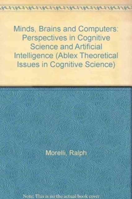 Minds, Brains and Computers : Perspectives in Cognitive Science and Artificial Intelligence, Paperback / softback Book
