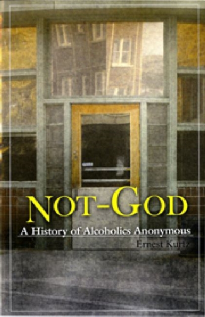 Not God : A History of Alcoholics Anonymous, Paperback / softback Book