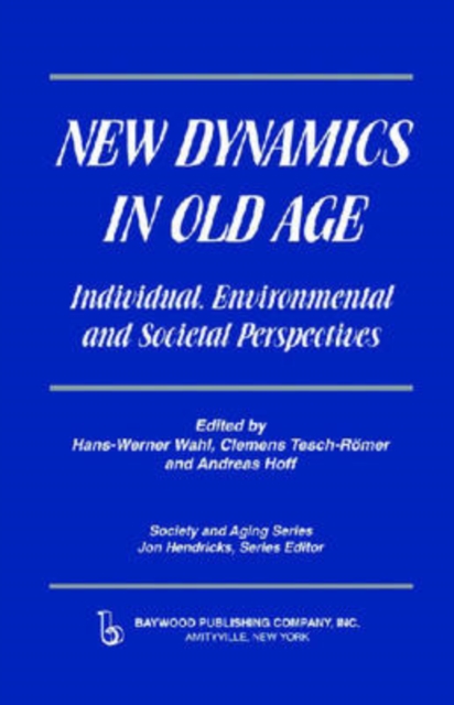 New Dynamics in Old Age : Individual, Environmental and Societal Perspectives, Hardback Book