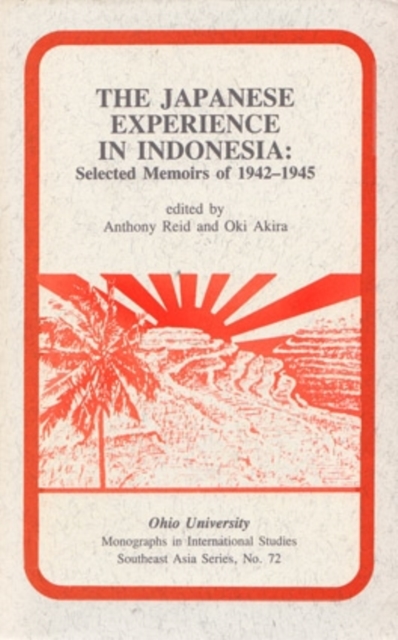 The Japanese Experience in Indonesia : Selected Memoirs of 1942-1945, Paperback / softback Book