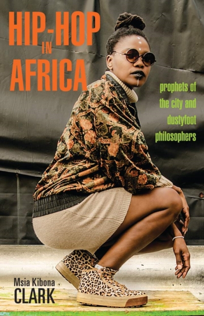 Hip-Hop in Africa : Prophets of the City and Dustyfoot Philosophers, Hardback Book