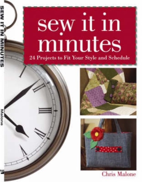 Sew it in Minutes : 24 Projects to Fit Your Style and Schedule, Paperback Book
