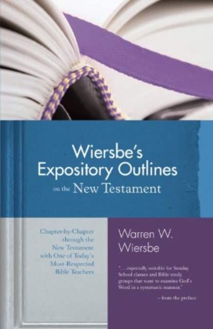 Wiersbe's Expository Outlines- New Testament, Hardback Book