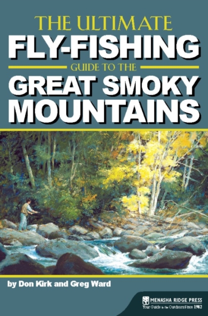 The Ultimate Fly-Fishing Guide to the Great Smoky Mountains, Paperback / softback Book