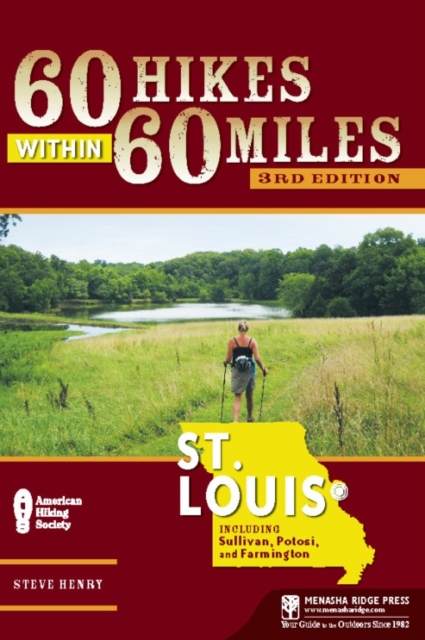 60 Hikes Within 60 Miles: St. Louis : Including Sullivan, Potosi, and Farmington, EPUB eBook