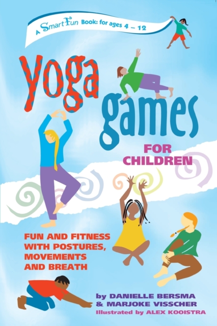 Yoga Games for Children : Fun and Fitness with Postures, Movements and Breath, Paperback Book