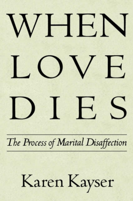 When Love Dies : The Process of Marital Disaffection, Hardback Book