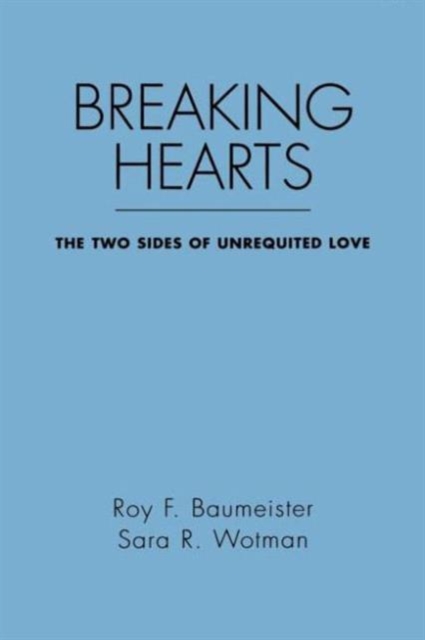 Breaking Hearts : The Two Sides of Unrequited Love, Paperback / softback Book
