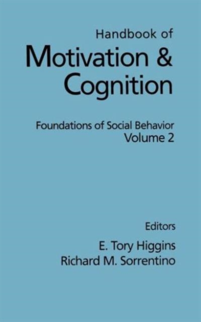 Handbook of Motivation and Cognition : Foundations of Social Behavior, Volume 2, Hardback Book