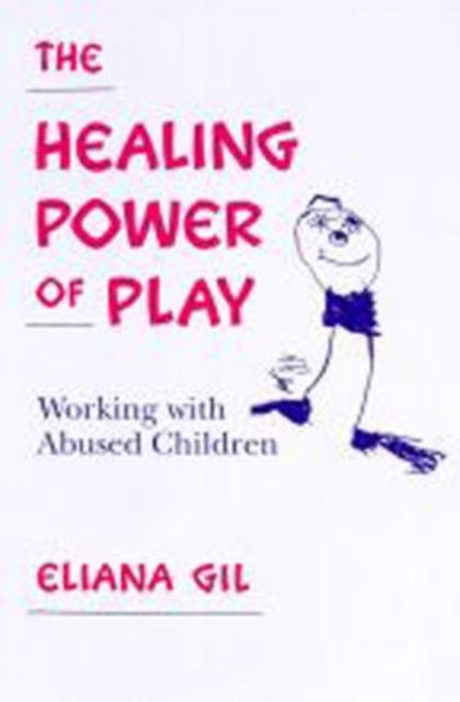 The Healing Power of Play : Working with Abused Children, Paperback / softback Book