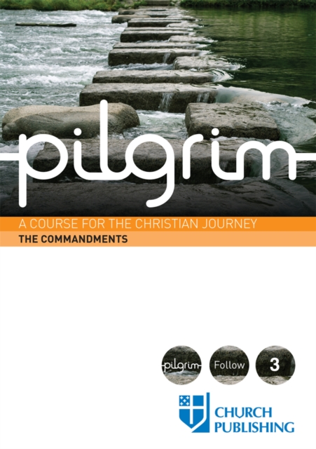 Pilgrim The Commandments : A Course for the Christian Journey, EPUB eBook