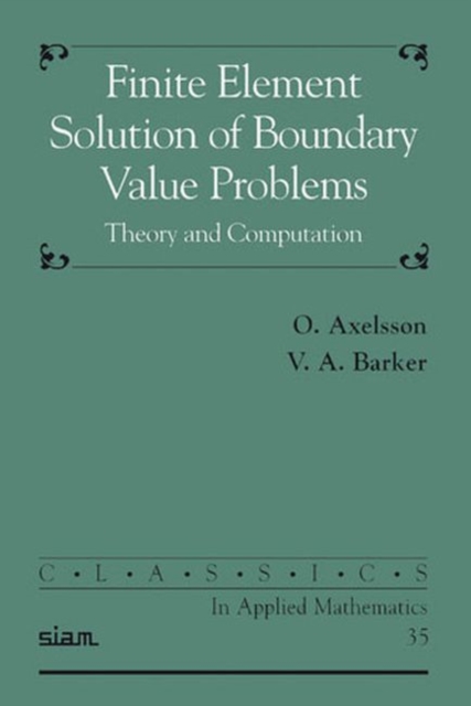 Finite Element Solution of Boundary Value Problems : Theory and Computation, Paperback Book