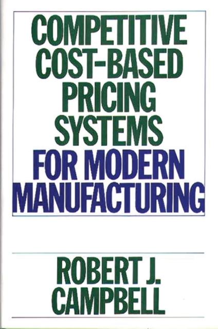 Competitive Cost-based Pricing Systems for Modern Manufacturing, Hardback Book