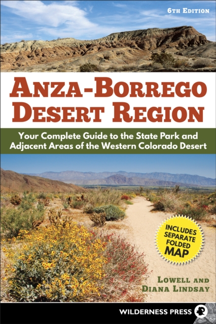 Anza-Borrego Desert Region : Your Complete Guide to the State Park and Adjacent Areas of the Western Colorado Desert, Paperback / softback Book