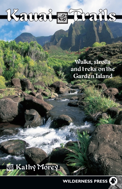 Kauai Trails : Walks strolls and treks on the Garden Island, Hardback Book