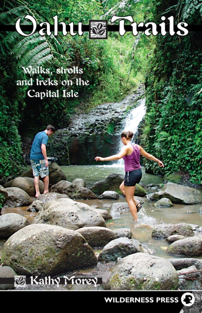 Oahu Trails : Walks Strolls and Treks on the Capital Island, Hardback Book