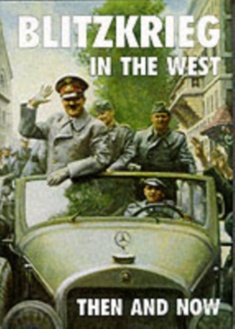Blitzkrieg in the West : Then and Now, Hardback Book