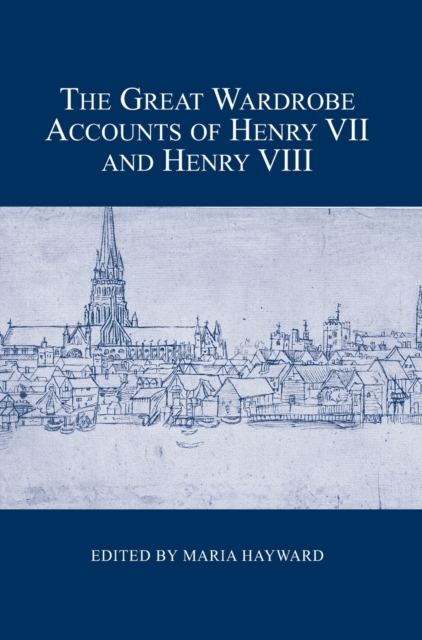 The Great Wardrobe Accounts of Henry VII and Henry VIII, Hardback Book