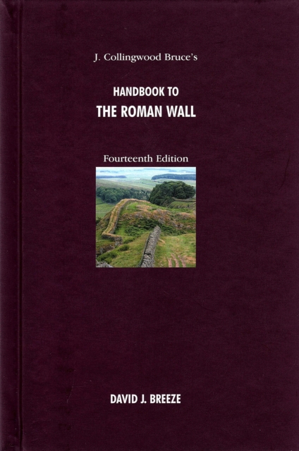 J. Collingwood Bruce's Handbook to the Roman Wall, Hardback Book