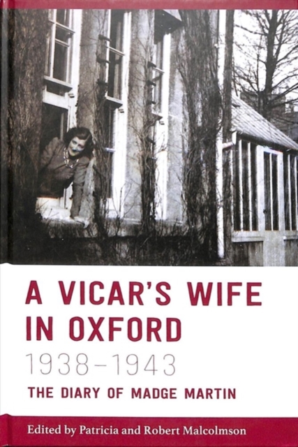 A Vicar's Wife in Oxford, 1938-1943 : The Diary of Madge Martin, Hardback Book