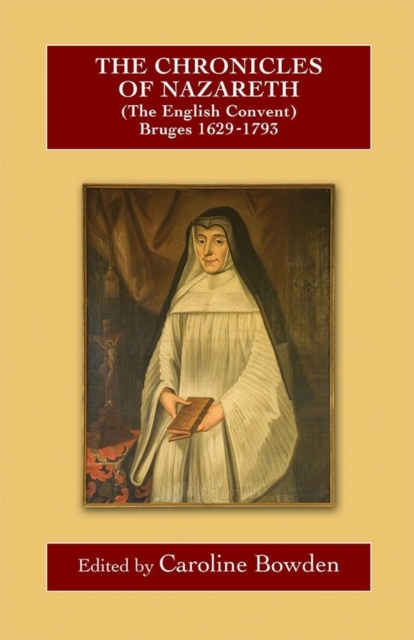 The Chronicles of Nazareth (The English Convent), Bruges: 1629-1793, Hardback Book