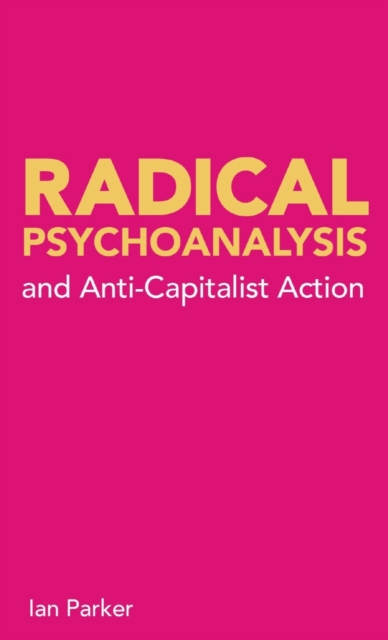 Radical Psychoanalysis and Anti-Capitalist Action, Paperback / softback Book