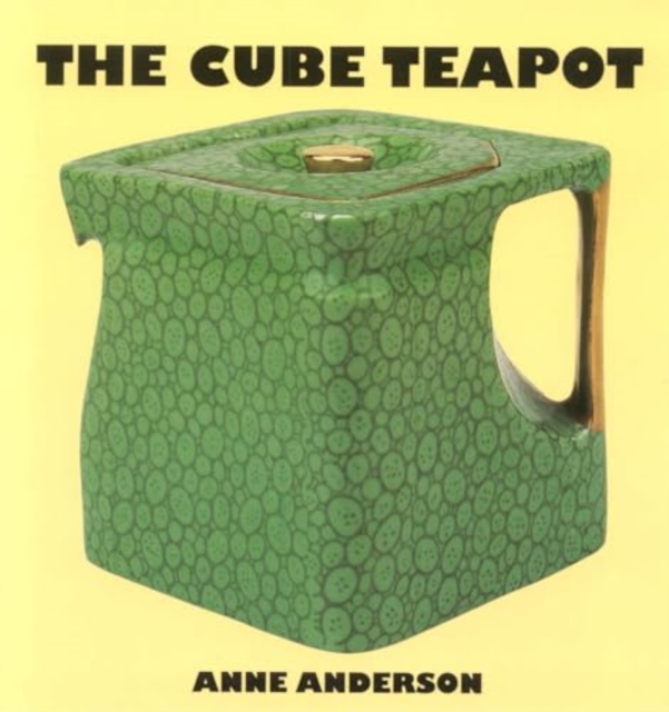 The Cube Teapot : The Story of the Patent Teapot, Paperback / softback Book