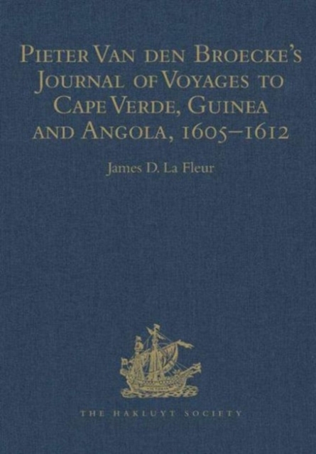 Pieter van den Broecke's Journal of Voyages to Cape Verde, Guinea and Angola (1605-1612), Hardback Book