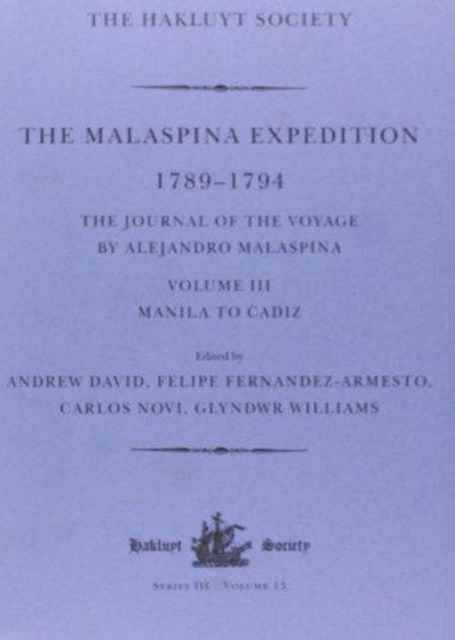 The Malaspina Expedition 1789-1794 / ... / Volume III / Manila to Cadiz, Hardback Book