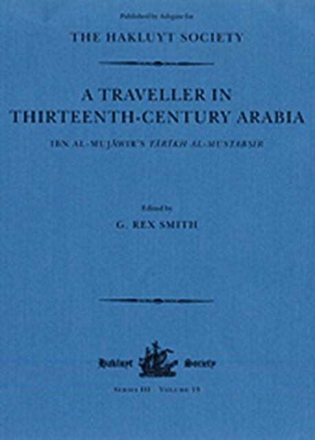 A Traveller in Thirteenth-Century Arabia / Ibn al-Mujawir's Tarikh al-Mustabsir, Hardback Book