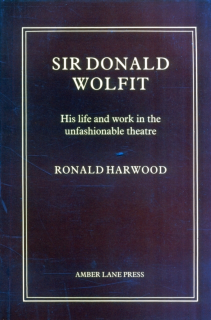 Sir Donald Wolfit : His Life and Work in the Unfashionable Theatre, Paperback / softback Book