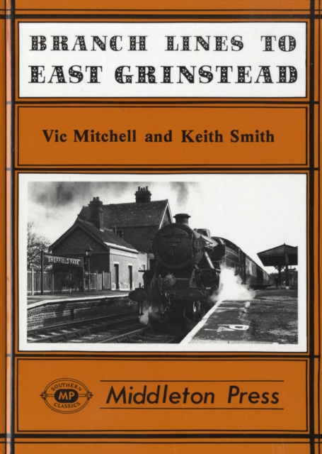 Branch Lines to East Grinstead, Hardback Book