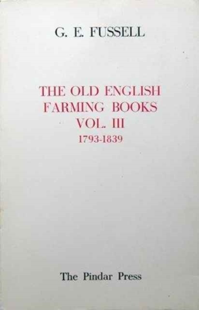 The Old English Farming Books Vol. III: 1793-1839, Hardback Book