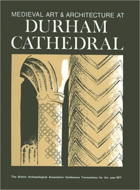 Medieval Art and Architecture at Durham Cathedral : The British Archaeological Association Conference Transactions for the year 1977, Paperback / softback Book