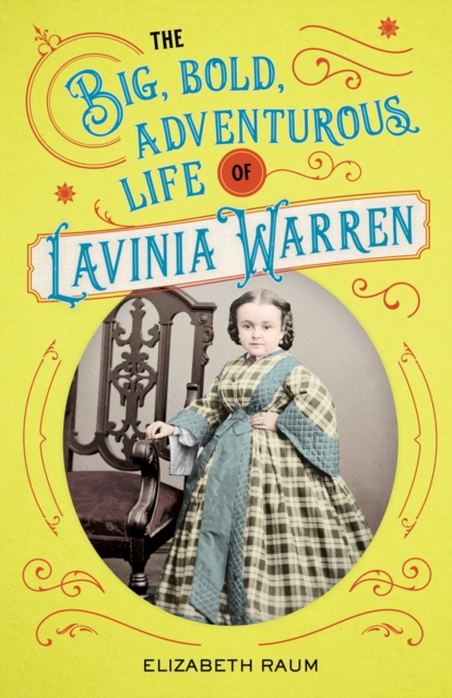 The Big, Bold, Adventurous Life of Lavinia Warren, Hardback Book