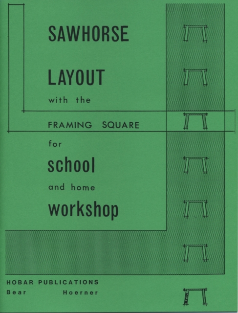 Sawhorse Layout with the Framing Square for School and Home Workshop, Paperback / softback Book