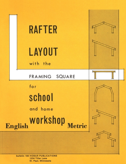 Rafter Layout with the Framing Square for School and Home Workshop, Paperback / softback Book