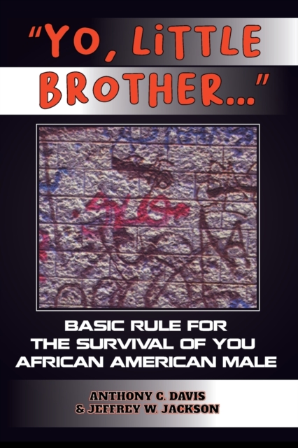 Yo, Little Brother . . . : Basic Rules of Survival for Young African American Males, Paperback / softback Book