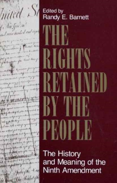 The Rights Retained by the People : The History and Meaning of the Ninth Amendment, Paperback / softback Book
