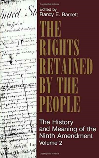 The Rights Retained by the People : The Ninth Amendment and Constitutional Interpretation, Hardback Book