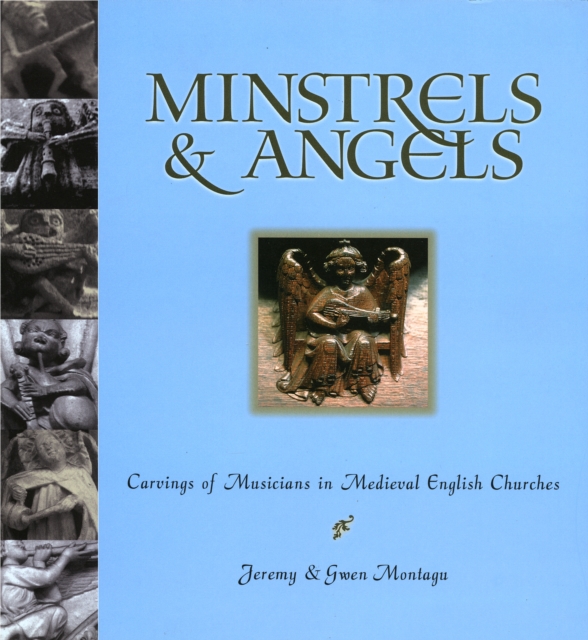 Minstrels & Angels : Carvings of Musicians in Medieval English Churches, Hardback Book