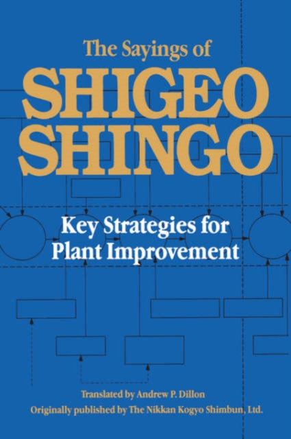 The Sayings of Shigeo Shingo : Key Strategies for Plant Improvement, Hardback Book