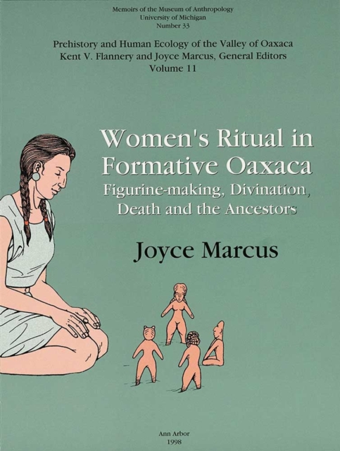 Women's Ritual in Formative Oaxaca : Figure-making, Divination, Death and the Ancestors, Paperback / softback Book