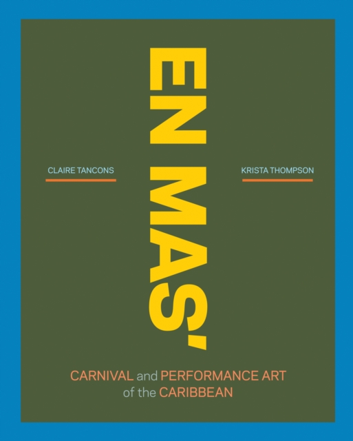 EN MAS' : Carnival and Performance Art of the Caribbean, Hardback Book