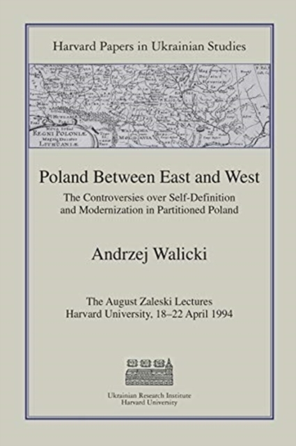 Poland Between East and West : The Controversies over Self-Definition and Modernization in Partitioned Poland, Paperback / softback Book